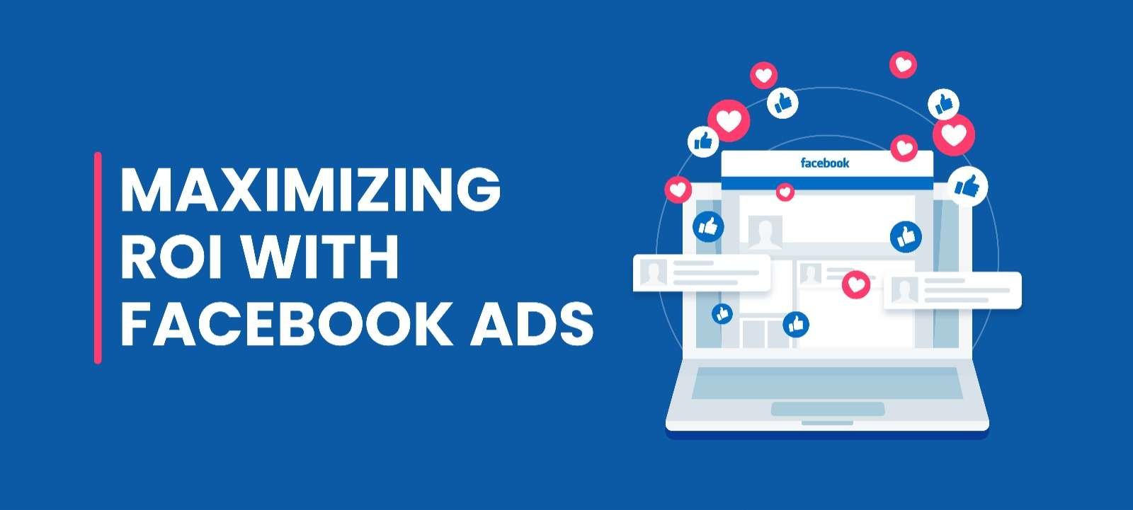 Maximizing ROI with Facebook Ads